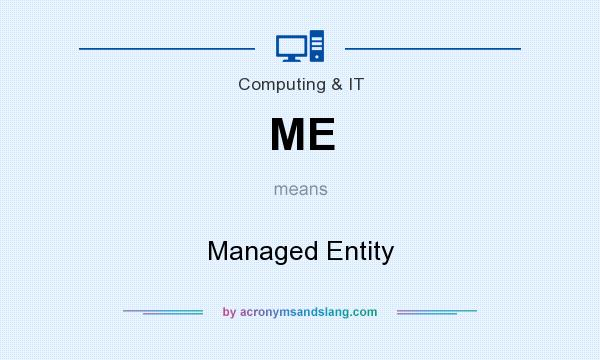 What does ME mean? It stands for Managed Entity