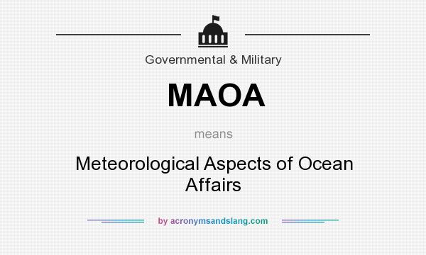 What does MAOA mean? It stands for Meteorological Aspects of Ocean Affairs