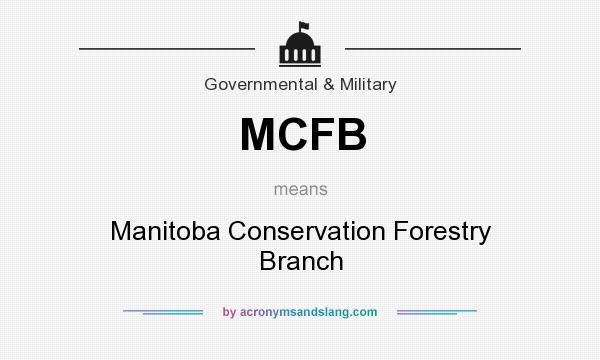 What does MCFB mean? It stands for Manitoba Conservation Forestry Branch