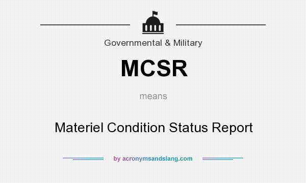 What does MCSR mean? It stands for Materiel Condition Status Report