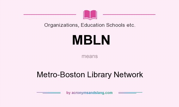 What does MBLN mean? It stands for Metro-Boston Library Network
