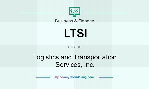 What does LTSI mean? It stands for Logistics and Transportation Services, Inc.