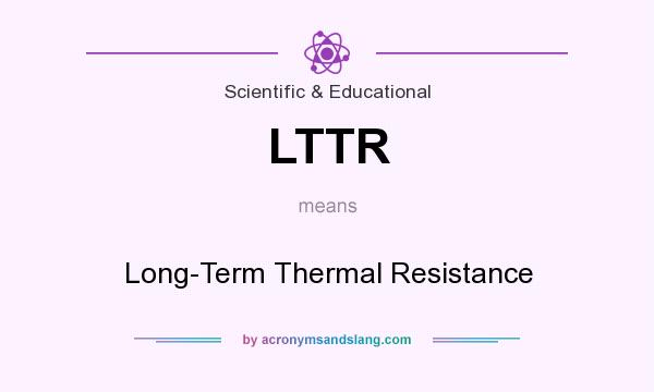 What does LTTR mean? It stands for Long-Term Thermal Resistance