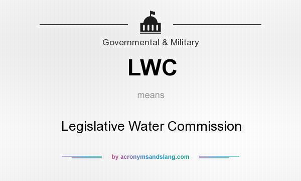 What does LWC mean? It stands for Legislative Water Commission