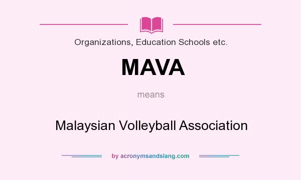 What does MAVA mean? It stands for Malaysian Volleyball Association