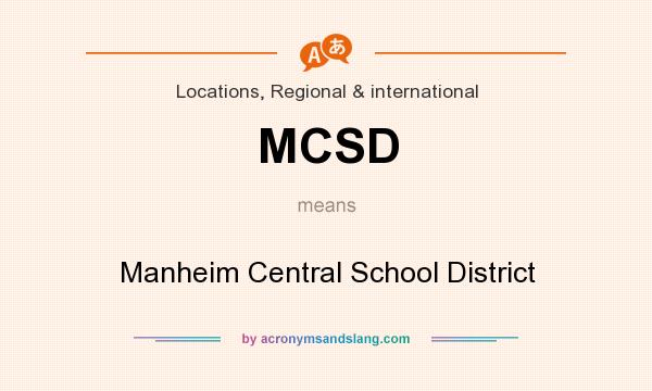 What does MCSD mean? It stands for Manheim Central School District