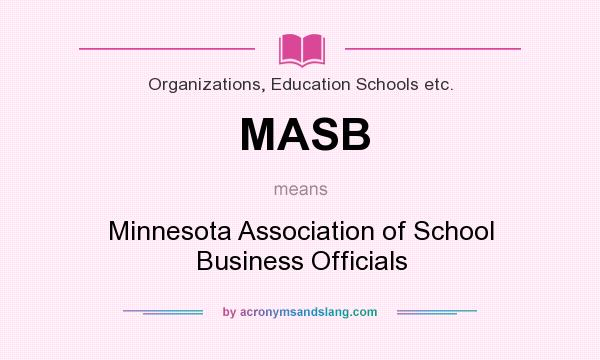 What does MASB mean? It stands for Minnesota Association of School Business Officials