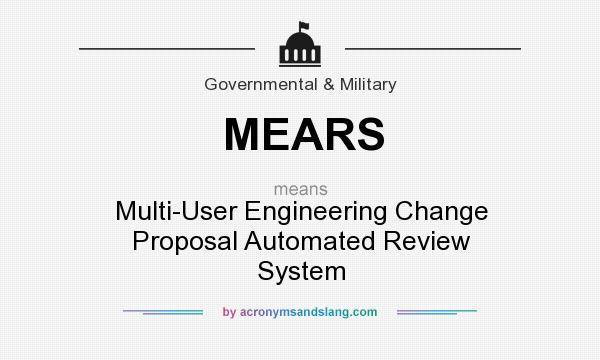What does MEARS mean? It stands for Multi-User Engineering Change Proposal Automated Review System