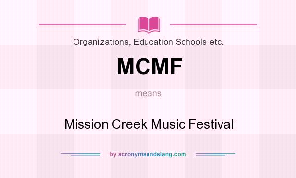 What does MCMF mean? It stands for Mission Creek Music Festival