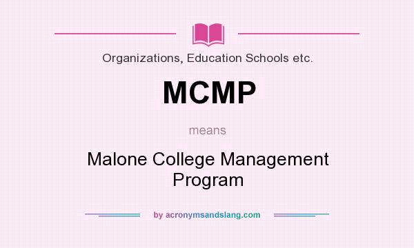 What does MCMP mean? It stands for Malone College Management Program