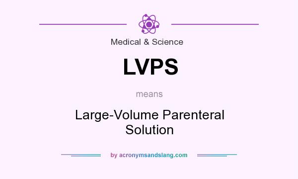 What does LVPS mean? It stands for Large-Volume Parenteral Solution