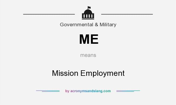 What does ME mean? It stands for Mission Employment