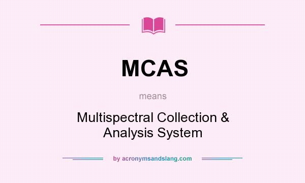 What does MCAS mean? It stands for Multispectral Collection & Analysis System