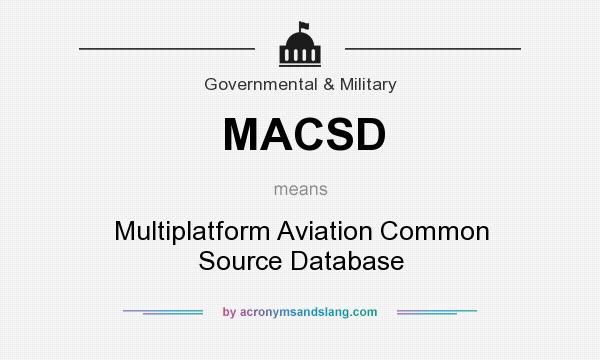 What does MACSD mean? It stands for Multiplatform Aviation Common Source Database