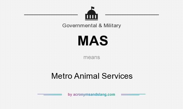 What does MAS mean? It stands for Metro Animal Services