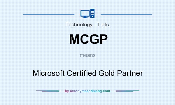 What does MCGP mean? It stands for Microsoft Certified Gold Partner