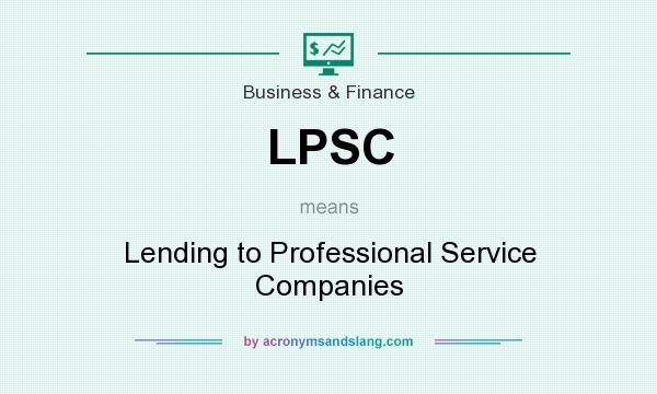 What does LPSC mean? It stands for Lending to Professional Service Companies