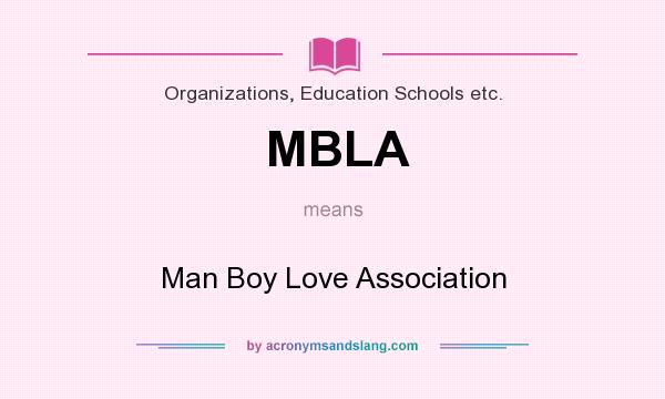 What does MBLA mean? It stands for Man Boy Love Association