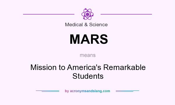 What does MARS mean? It stands for Mission to America`s Remarkable Students