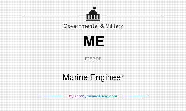 What does ME mean? It stands for Marine Engineer