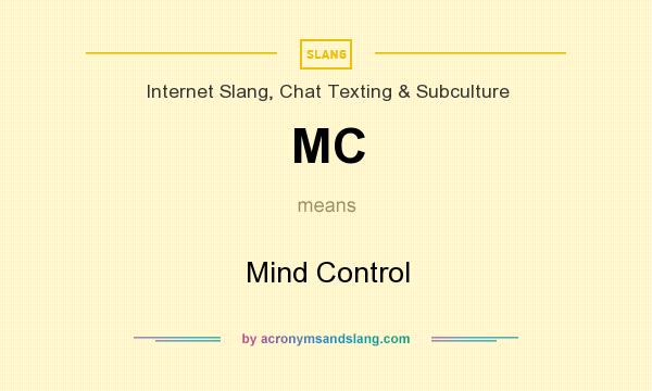 What does MC mean? It stands for Mind Control