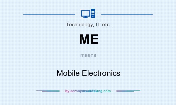 What does ME mean? It stands for Mobile Electronics