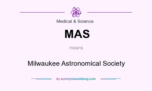 What does MAS mean? It stands for Milwaukee Astronomical Society