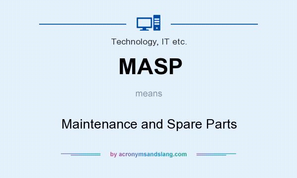 What does MASP mean? It stands for Maintenance and Spare Parts