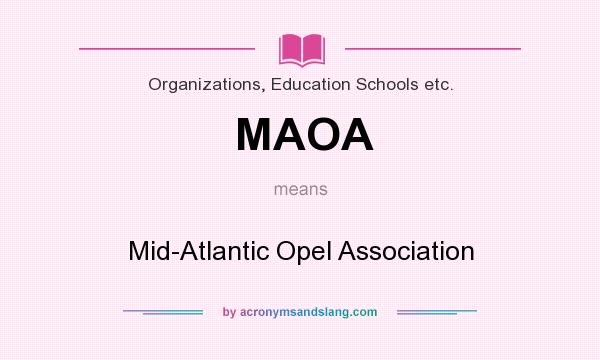 What does MAOA mean? It stands for Mid-Atlantic Opel Association
