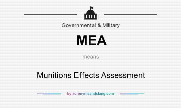 What does MEA mean? It stands for Munitions Effects Assessment