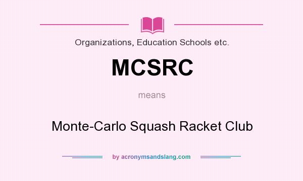 What does MCSRC mean? It stands for Monte-Carlo Squash Racket Club