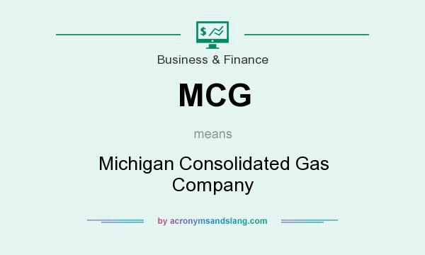 What does MCG mean? It stands for Michigan Consolidated Gas Company