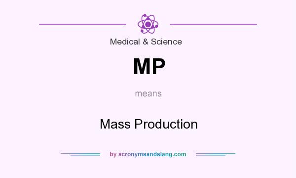 What does MP mean? It stands for Mass Production