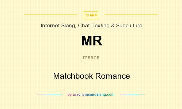 What does MR mean? It stands for Matchbook Romance