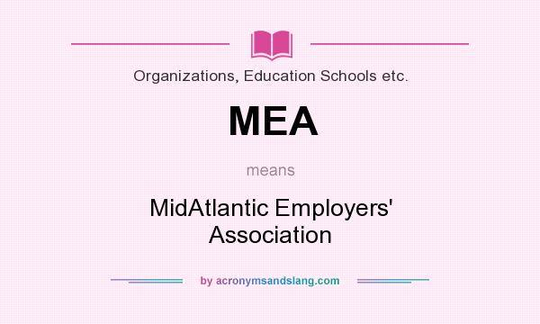What does MEA mean? It stands for MidAtlantic Employers` Association