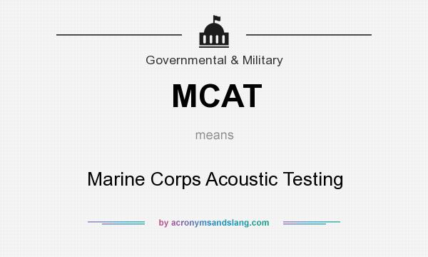 What does MCAT mean? It stands for Marine Corps Acoustic Testing