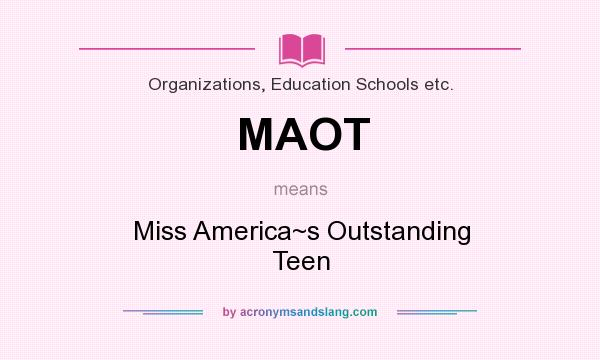 What does MAOT mean? It stands for Miss America~s Outstanding Teen