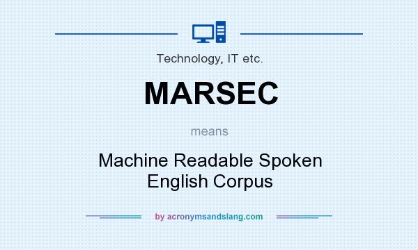 What does MARSEC mean? It stands for Machine Readable Spoken English Corpus
