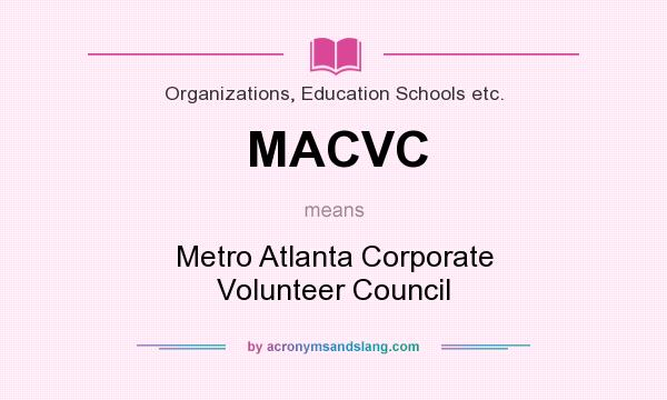 What does MACVC mean? It stands for Metro Atlanta Corporate Volunteer Council
