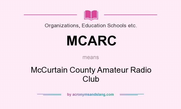What does MCARC mean? It stands for McCurtain County Amateur Radio Club