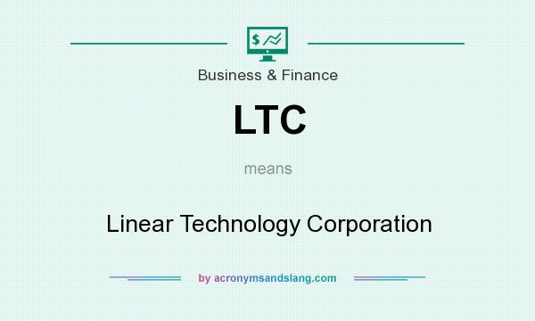 What does LTC mean? It stands for Linear Technology Corporation