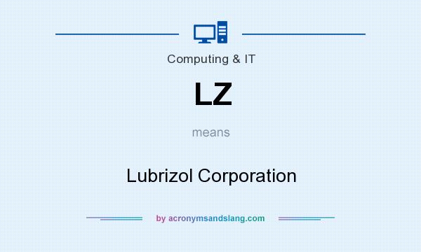 What does LZ mean? It stands for Lubrizol Corporation