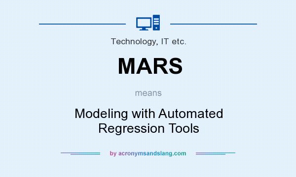 What does MARS mean? It stands for Modeling with Automated Regression Tools