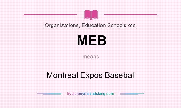What does MEB mean? It stands for Montreal Expos Baseball