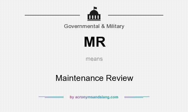 What does MR mean? It stands for Maintenance Review