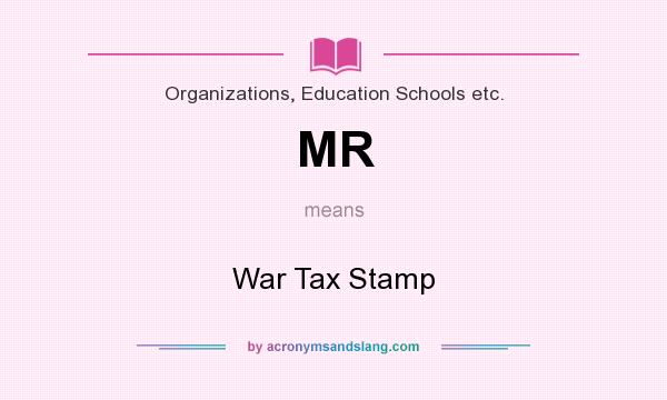 What does MR mean? It stands for War Tax Stamp