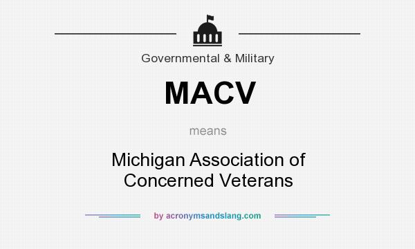 What does MACV mean? It stands for Michigan Association of Concerned Veterans