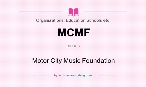 What does MCMF mean? It stands for Motor City Music Foundation