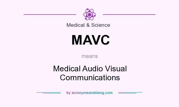 What does MAVC mean? It stands for Medical Audio Visual Communications