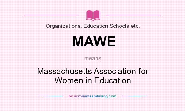 What does MAWE mean? It stands for Massachusetts Association for Women in Education